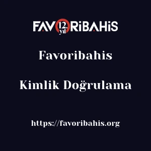 Favoribahis Kimlik Doğrulama