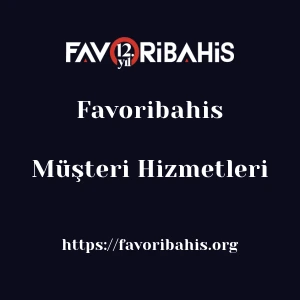 Favoribahis Müşteri Hizmetleri