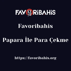 Favoribahis Papara İle Para Çekme