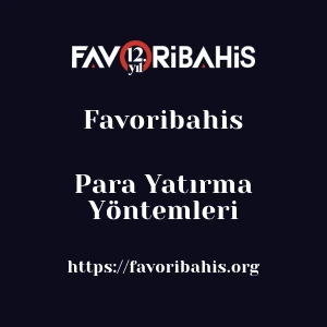 Favoribahis Para Yatırma Yöntemleri