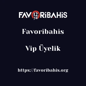 Favoribahis Vip Üyelik